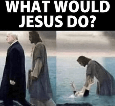 What would Jesus do - Jesus walking behind Donald Trump then holding him under water.